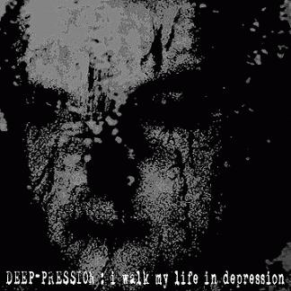 Deep-pression : I Walk My Life in Depression